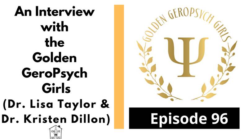 An Interview with the Golden GeroPsych Girls - Dr. Lisa Taylor and Dr. Kristen Dillon