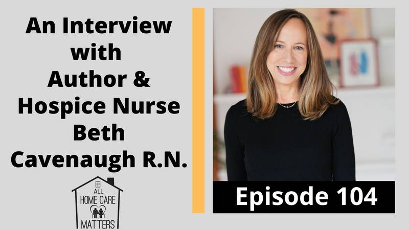 An Interview with Hospice Nurse and Author Beth Cavenaugh R.N.