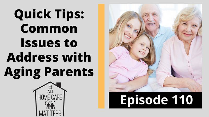 Quick Tips: Common Issues to Address with Aging Parents