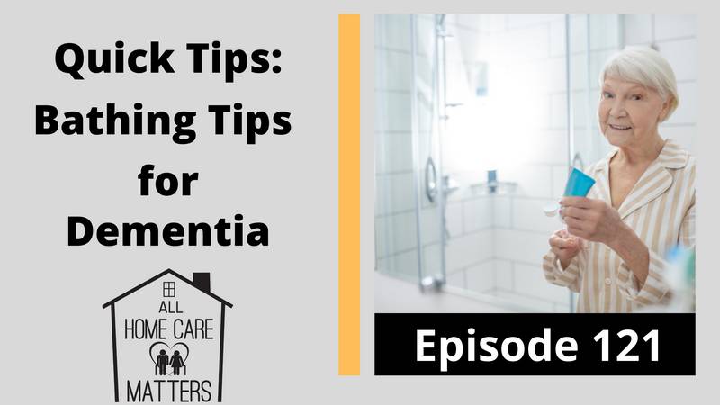 Quick Tips: Bathing Tips for Dementia