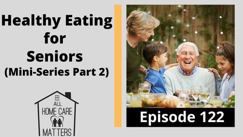 Healthy Eating for Seniors (Mini-Series Part 2)