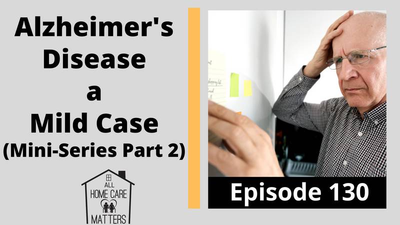 Alzheimer's Disease a Mild Case (Mini-Series Part 2)