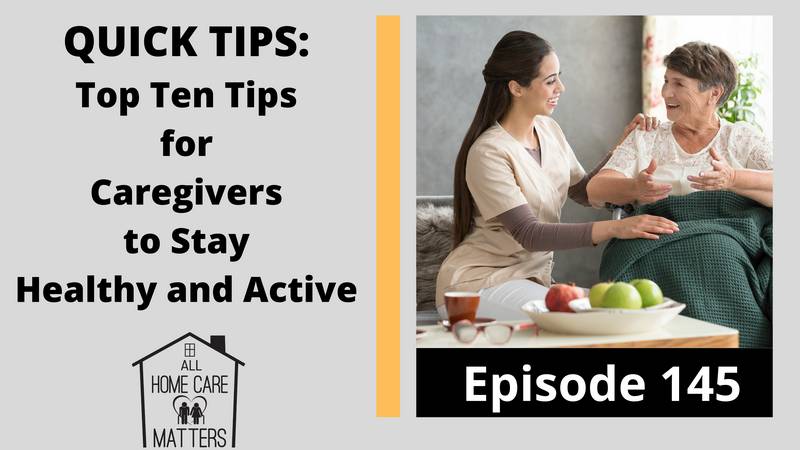 Quick Tips: Top Ten Tips for Caregivers to Stay Healthy and Active
