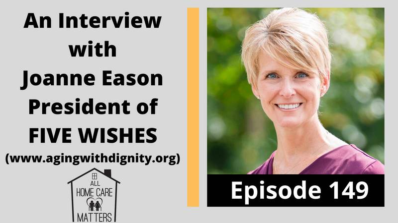 An Interview on Advance Care Planning with Joanne Eason the President of FIVE WISHES