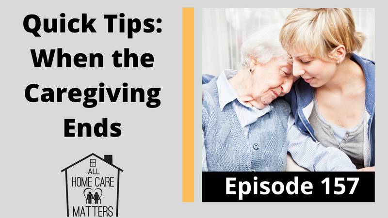 3 Episode 157 - Quick Tips When Caregiving Ends