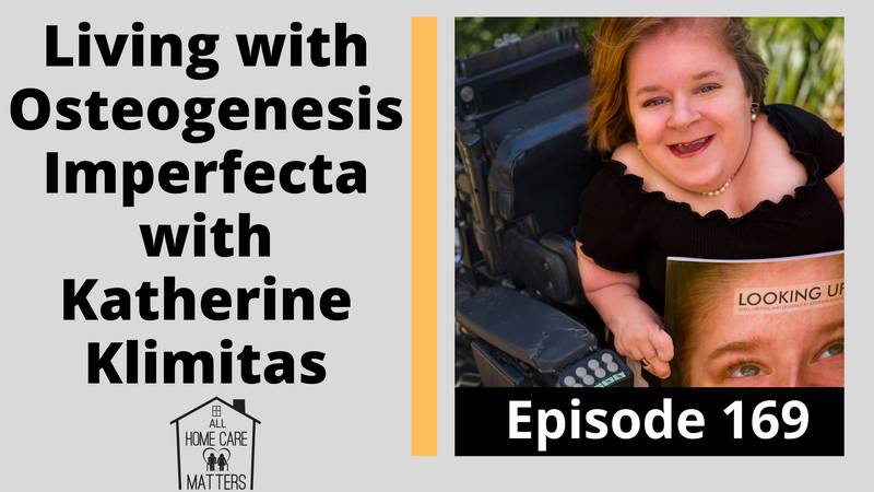 Living with Osteogenesis Imperfecta with Katherine Klimitas