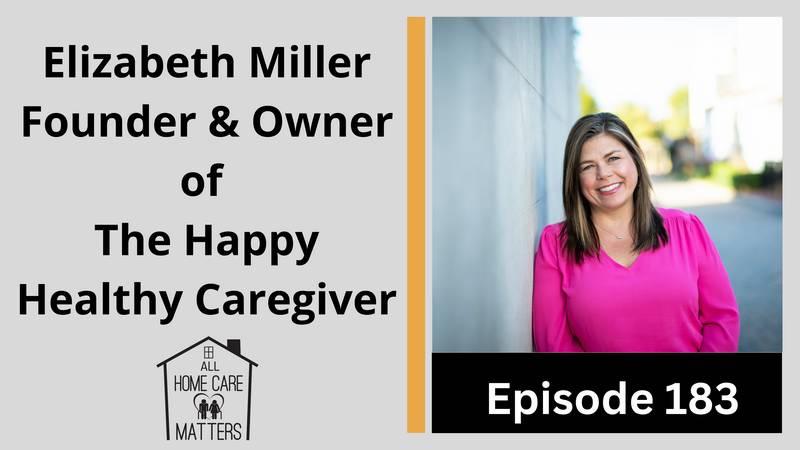 Elizabeth Miller Founder and Owner of Happy Healthy Caregiver