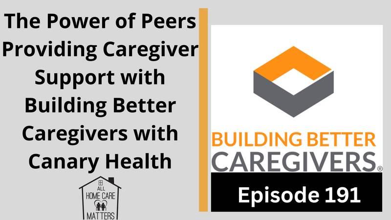 The Power of Peers Providing Caregiver Support with Building Better Caregivers with Canary Health