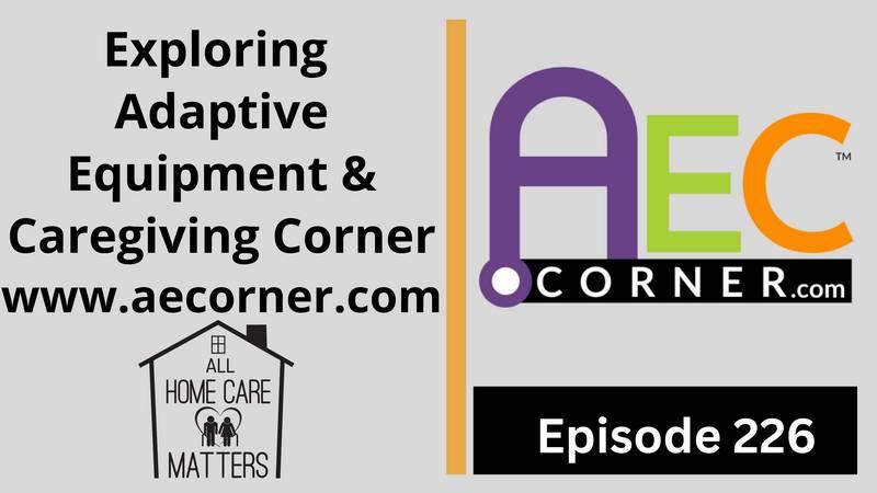 Exploring Adaptive Equipment & Caregiving Corner www.aecorner.com