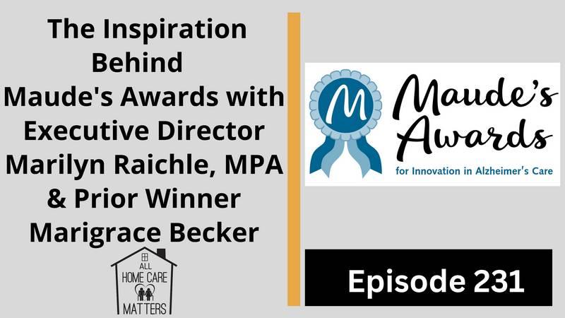Episode 231 - The Inspiration Behind Maude's Awards with Executive Director Marilyn Raichle, MPA and Prior Winner Marigrace Becker