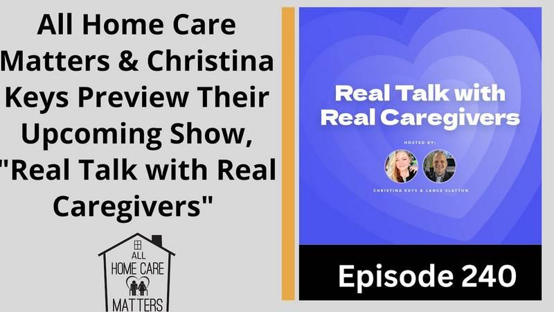 All Home Care Matters & Christina Keys Preview Upcoming New Show, "Real Talk with Real Caregivers"