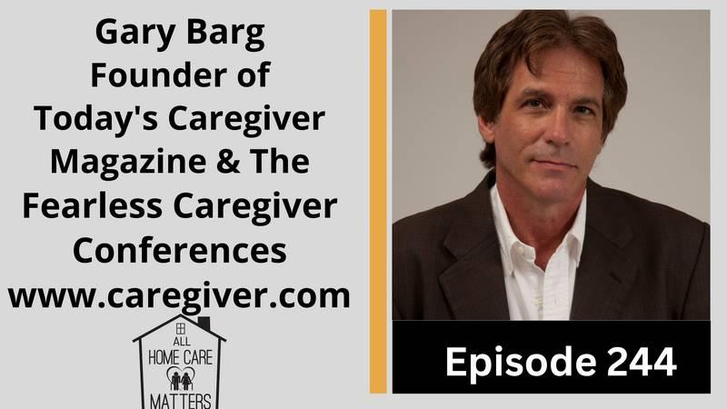Gary Barg, Founder of Today's Caregiver Magazine & The Fearless Caregiver Conferences