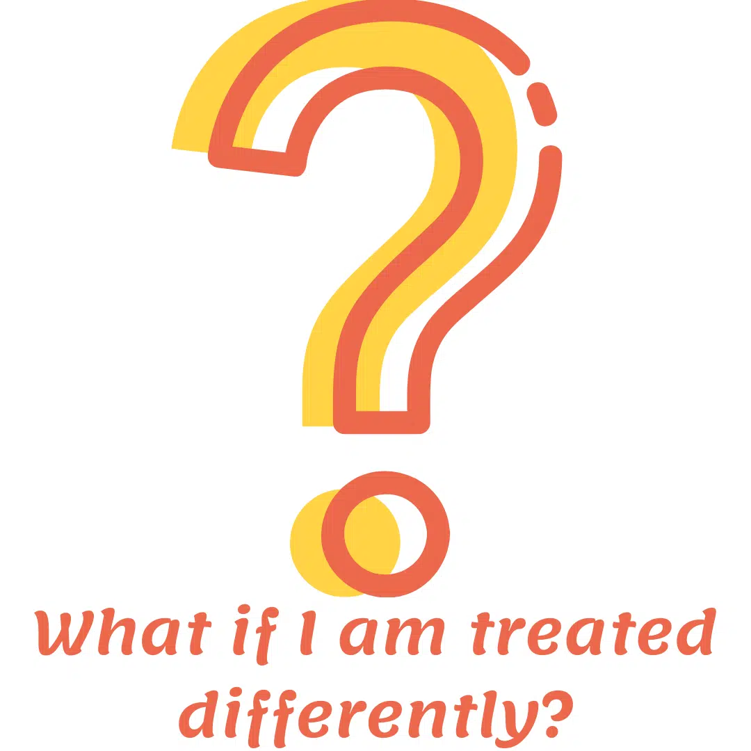 What-if-I-am-treated-differently_.png