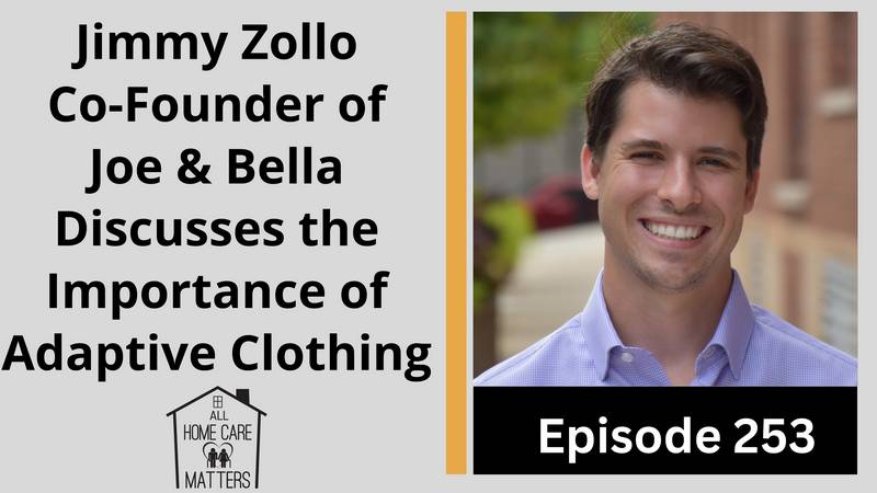 Jimmy Zollo, Co-Founder of Joe and Bella Discusses the Importance of Adaptive Clothing