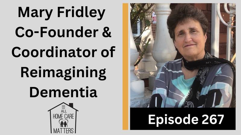 Mary Fridley Co-Founder & Coordinator of Reimagining Dementia
