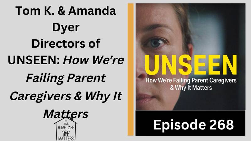 Tom K. & Amanda Dyer Directors of Unseen: How We're Failing Parent Caregivers & Why It Matters