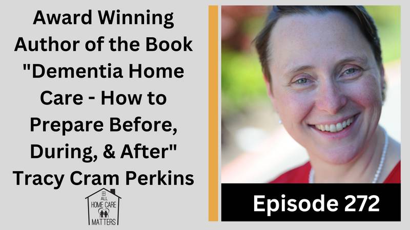 Author of the Book "Dementia Home Care How to Prepare Before, During, & After" Tracy Cram Perkins