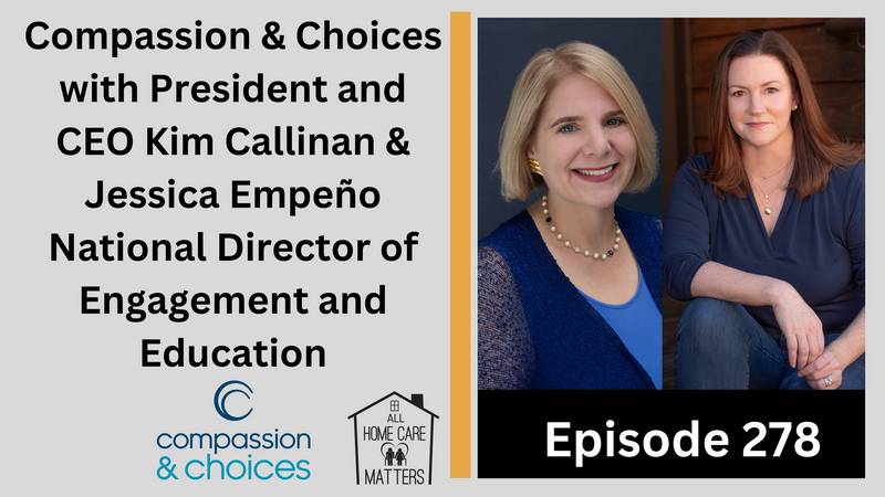 Compassion & Choices with CEO Kim Callinan & Jessica Empeño National Director of Education