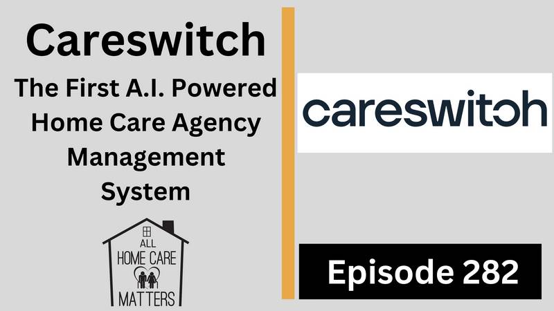 Careswitch - The First A.I. Powered Home Care Agency Management System