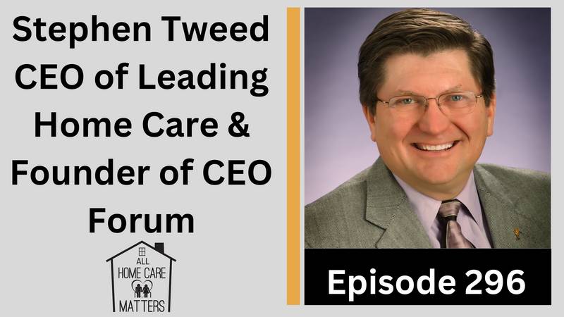 Stephen Tweed CEO of Leading Home Care & Founder of CEO Forum