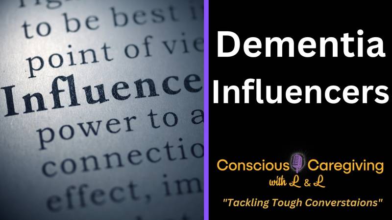 Ep. 13 - Dementia Influencers