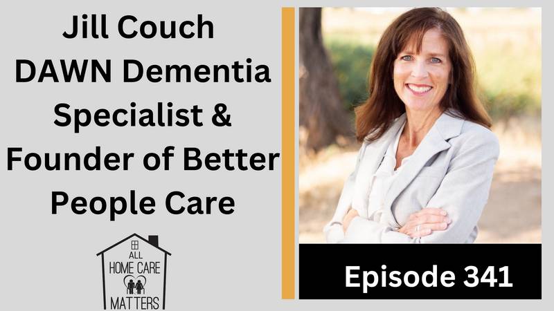 Episode 341 - Jill Couch DAWN Dementia Specialist