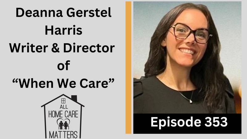 Deanna Gerstel Harris Writer & Director of "When We Care"