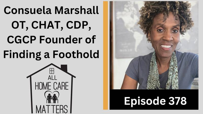Episode 378 - Consuela Marshall OT, CHAT, CDP, CAPS, CGCP Founder of Finding a Foothold