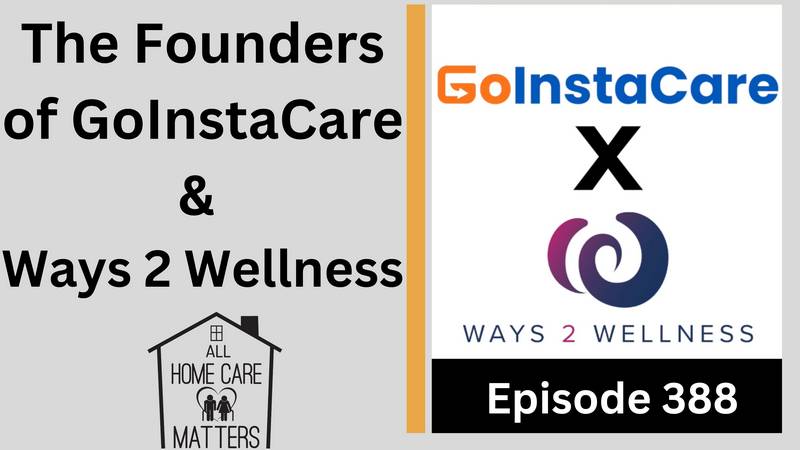 Episode 388 - The Founders of GoInstaCare & Ways 2 Wellness