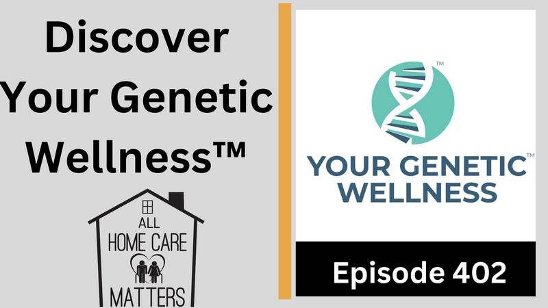 Episode 402 - Discover Your Genetic Wellness™