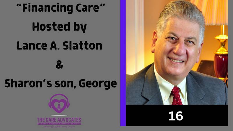 The Care Advocates with Lance A. Slatton & Sharon's Son, George Ep. 16