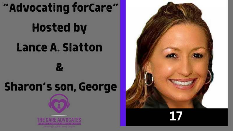 The Care Advocates with Lance A. Slatton & Sharon's Son, George Ep. 17