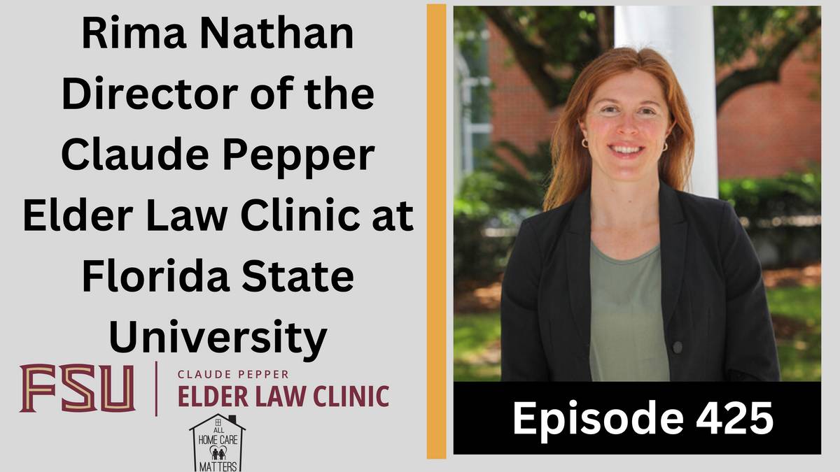 Episode 425 - Rima Nathan Director of the Claude Pepper Elder Law Clinic at Florida State University