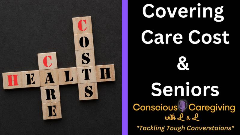 Ep. 31- Conscious Caregiving with L & L - Paying for Home Care (1)