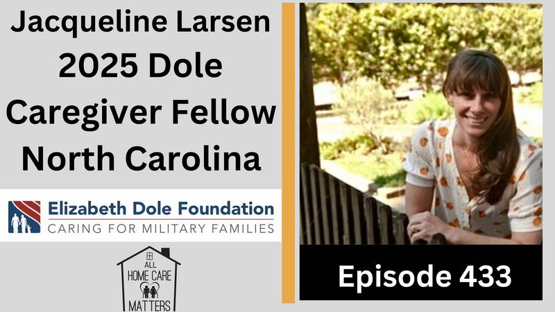 Episode 433 - Jacqueline Larsen 2025 Dole Caregiver Fellow North Carolina