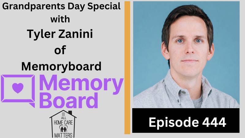 Episode 444 - Special Grandparents Day with Tyler Zanini of Memoryboard