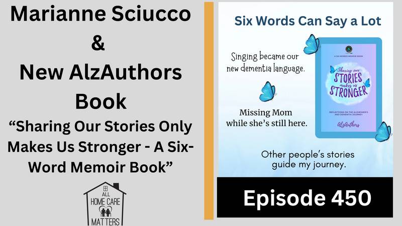 Episode 450 - Marianne Sciucco & New AlzAuthors Book Sharing Our Stories Only Makes Us Stronger