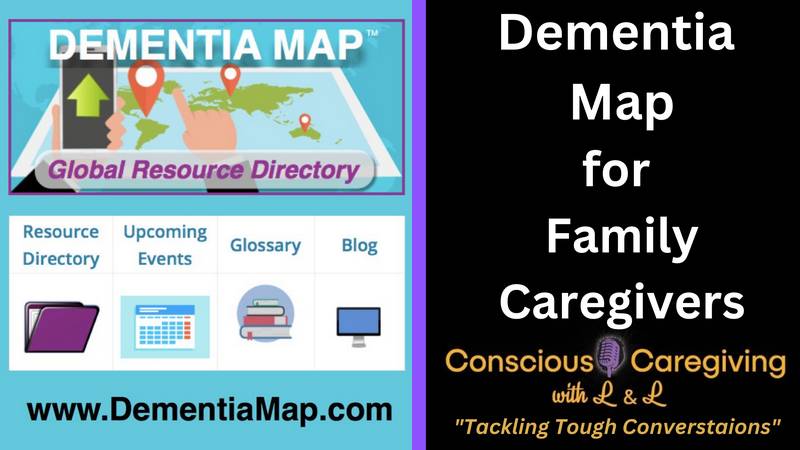 Ep. 32- Conscious Caregiving with L & L - _Dementia Map for Family Caregivers_
