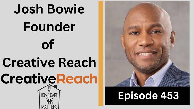 Episode 453 - Josh Bowie Founder of Creative Reach
