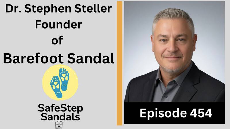 Episode 454 - Dr. Stephen Steller, Founder of Barefoot Sandal