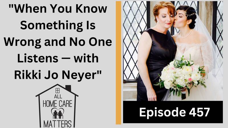 Episode 457 - When You Something Is Wrong and No One Listens - with Rikki Jo Neyer